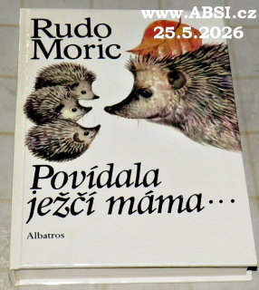 POVÍDALA JEŽČÍ MÁMA ...