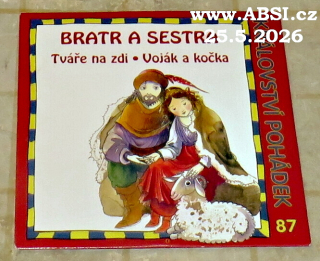 BRATR A SESTRA, TVÁŘE NA ZDI, VOJÁK A KOČKA - KRÁLOVSTVÍ POHÁDEK