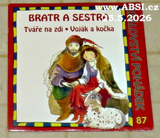 BRATR A SESTRA, TVÁŘE NA ZDI, VOJÁK A KOČKA - KRÁLOVSTVÍ POHÁDEK