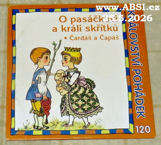 O PASÁČKOVI A KRÁLI SKŘÍTKŮ, ČARDÁŠ A ČAPÁŠ - KRÁLOVSTVÍ POHÁDEK