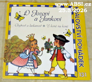 O JOZOVI A JANKOVI, CHYTROST A LASKAVOST, Z KONĚ NA KONĚ - KRÁLOVSTVÍ POHÁDEK