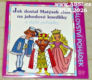 JAK DOSTAL MATÝSEK CHUŤ NA JAHODOVÉ KNEDLÍKY A DALŠÍ POHÁDKY - KRÁLOVSTVÍ POHÁDEK