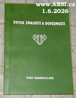 SVITEK ZNALOSTÍ A DOVEDNOSTÍ - ČESKÁ TÁBORNICKÁ UNIE - interní tisk