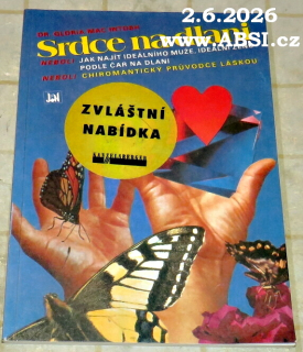 SRDCE NA DLANI NEBOLI JAK NAJÍT IDEÁLNÍHO MUŽE, IDEÁLNÍ ŽENU PODLE ČAR NA DLANI, NEBOLI CHIROMANTICKÝ PRŮVODCE LÁSKOU