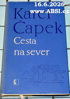 CESTA NA SEVER - PRO VĚTŠÍ NÁZORNOST PROVÁZENÁ OBRÁZKY AUTOROVÝMI A BÁSNĚMI ....