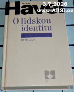 O LIDSKOU IDENTITU - ÚVAHY, FEJETONY, PROTESTY, POLEMIKY, PROHLÁŠENÍ Z LET 1969-1979