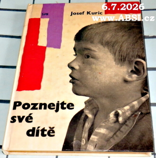 POZNEJTE SVÉ DÍTĚ - KNIHA PRO RODIČE O PSYCHOLOGII A VÝCHOVĚ DĚTÍ A MLÁDEŽE