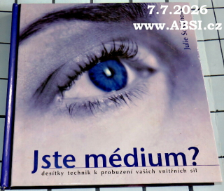 JSTE MÉDIUM ? -DESÍTKY TECHNIK K PROBUZENÍ VA3ICH VNITŘNÍCH SIL