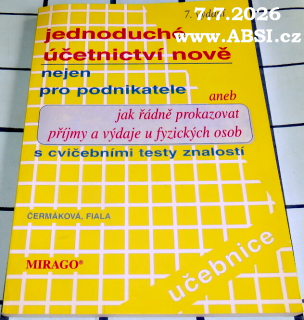 JEDNODUCHÉ ÚČETNICTVÍ NOVĚ NEJEN PRO PODNIKATELE ANEB JAK ŘÁDNĚ PROKAZOVAT PŘÍJMY A VÝDAJE U FYZICKÝCH OSOB S CVIČEBNÍMI TESTY ZNALOSTÍ