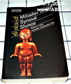 SYNOVÉ SLUNCE - SLÁVA A PÁD NEJVĚTŠÍ INDIÁNSKÉ ŘÍŠE