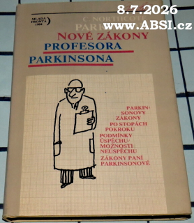 NOVÉ ZÁKONY PROFESORA PARKINSONA - PARKINSONOVY ZÁKONY PO STOPÁCH POKROKU, PODMÍNKY ÚSPĚCHU, MOŽNOSTI NEÚSPĚCH, ZÁKONY PANÍ PARKINSONOVÉ