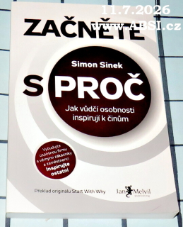 ZAČNĚTE S PROČ - JAK VŮDČÍ OSOBNOSTI INSPIRUJÍ K ČINUM