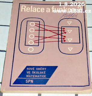 RELACE A FUNKCE  - NOVÉ SMĚRY VE ŠKOLSKÉ MATEMATICE