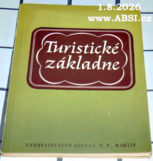 TURISTICKÉ ZÁKLADNE - PR=IRUČKA PRE ORGANIZOVANIE A VEDENIE TURISTICKÝCH ZÁKLADNÍ