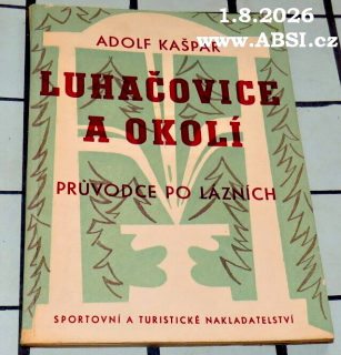LUHAČOVICE A OKOLÍ - PRŮVODCE PO LÁZNÍCH