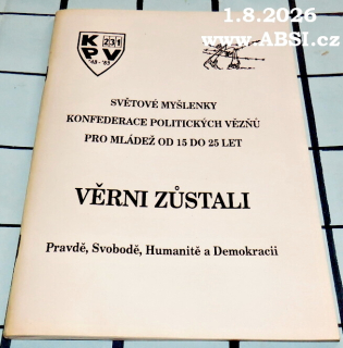 VĚRNI ZŮSTALI PRAVDĚ, SVOBODĚ, HUMANINITĚ A DEMOKRACII - SVĚTOVÉ MYŠLENKY KONFEDERACE POLITICKÝCH VĚZŇŮ PRO MLÁDEŽ OD 15 DO 25 LET