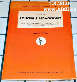 POUČENÍ Z PEDAGOGIKY PRO CVIČITELE, TRENÉRY, ROZHODČÍ A JINÉ PRACOVNÍKY V TĚLESNÉ VÝCHOVĚ