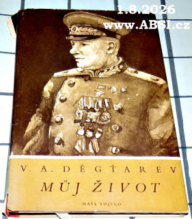 VASILIJ ALEXEJEVIČ DĚGŤAREV - MŮJ ŽIVOT