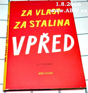 ZA VLAST ZA STALINA VPŘED - DENÍKY, ZÁPISKY A DOPISY VOJÁKŮ RUDÉ ARMÁDY -  ÚČASTNÍKŮ VELKÉ VLASTENECKÉ VÁLKY SOVĚTSKÉHO SVAZU