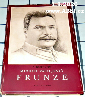 MICHAIL VASILJEVIČ FRUNZE - KRÁTKÝ ŽIVOTOPIS