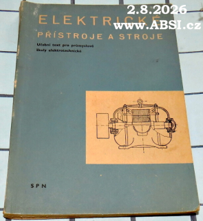 ELEKTRICKÉ PŘÍSTROJE A STROJE - UČEBNÍ TEXT PRO PRŮMYSLOVÉ ŠKOLY ELEKTROTECHNICKÉ