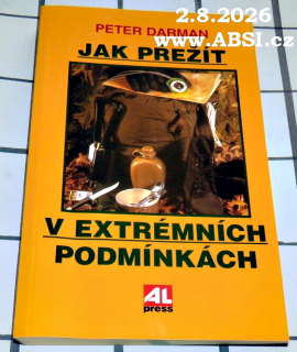 JAK PŘEŽÍT V EXTREMNÍCH PODMÍNKÁCH