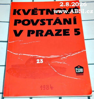 KVĚTNOVÉ POVSTÁNÍ V PRAZE 5 5.-9.5 1945