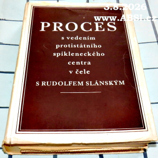 PROCES S VEDENÍM PROTISTÁTNÍHO SPIKLENECKÉHO CENTRA V ČELE S RUDOLFEM SLÁNSKÝM