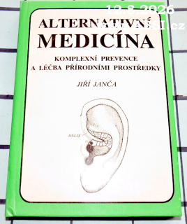 ALTERNATIVNÍ MEDICÍNA - KOMPLEXNÍ PREVENCE A LÁČBA PŘÍRODNÍMI PROSTŘEDKY