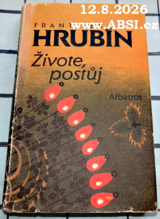 ŽIVOTE POSTŮJ - VÝBOR Z DÍLA