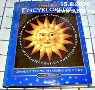 ASTROLOGICKÁ ENCYKLOPEDIE - ODHALUJTE TAJEMSTVÍ KAŽDÉHO DNE V ROCE