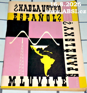 HABLA USTED ESPAŇOL? MLUVÍTE ŠPANĚLSKY? - TEXTY K ROZHLASOVÉMU KURSU ŠPANĚLŠTINY ROČNÍ 1