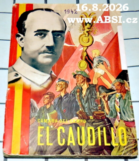 EL CAUDILLO - ŽIVOTOPISNÁ HISTORICKÁ STUDIE