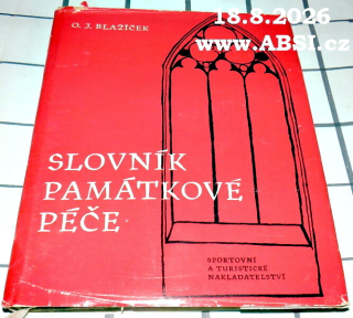SLOVNÍK PAMÁTKOVÉ PÉČE - TERMINOLOGIE, MORFOLOGIE, ORGANIZACE