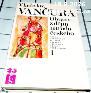 OBRAZY Z DĚJIN NÁRODA ČESKÉHO -VĚRNÁ VYPRAVOVÁNÍ O ŽIVOTĚ, SKUTCÍCH VÁLEČNÝCH..  1.