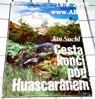 CESTA KONČÍ POD HUASCARÁNEM - OSUDY ČESKOSLOVENSKÉ HOROLEZECKÉ EXPEDICE PERU 1970
