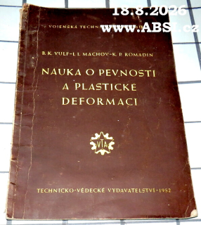 NAUKA O PEVNOSTI A PLASTICKÉ DEFORMACI