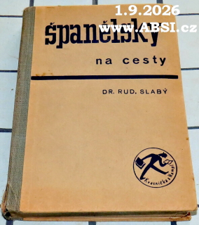 ŠPANĚLSKY NA CESTY - PRAKTICKÁ KONVERSAČNÍ PŘÍRUČKA