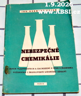 NEBEZPEČNÉ CHEMIKÁLIE - O JEJICH VLASTNOSTECH A ZACHÁZENÍ S NIMI S HLEDISKA POŽÁRNÍHO I ŠKODLIVOSTI LIDSKÉMU ZDRAVÍ