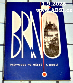 BRNO - PRŮVODCE PO MĚSTĚ A OKOLÍ