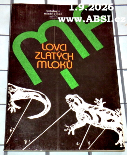 LOVCI ZLATÝCH MLOKŮ - ANTOLOGIE MLADÉ ČESKÉ SCI-FI
