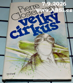 VELKÝ CIRKUS - VZPOMÍNKY FRANCOUZSKÉHO STÍHACÍHO PILOTA V RAF