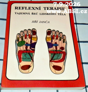 REFLEXNÍ TERAPIE - TAJEMNÁ ŘEČ LIDSKÉHO TĚLA