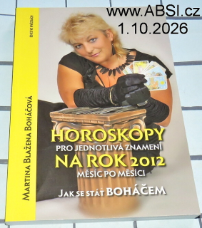 HOROSKOPY PRO JEDNOTLIVÁ ZNAMENÍ MNA ROK 2012  MĚSÍC PO MĚSÍCI - JAK SE STÁT BOHÁČEM