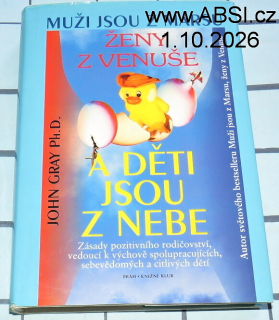 MUŽI JSOU Z MARSU ŽENY JSOU Z VENUŠE A DĚTI JSOU Z NEBE - ZÁSADY POZITIVNÍHO RODIČOVSTVÍ