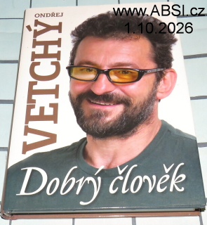 DOBRÝ ČLOVĚK ONDĚJ VETCHÝ
